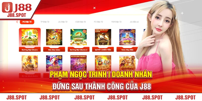 CEO Phạm Ngọc Trinh xây dựng nền tảng J88
