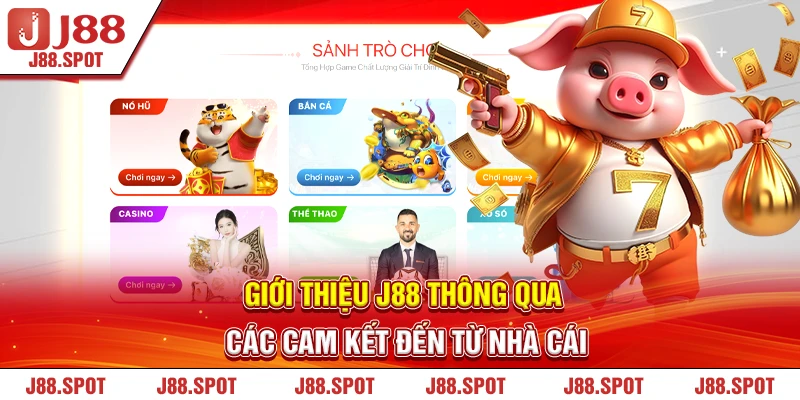 Giới thiệu J88 thông qua các cam kết đến từ nhà cái