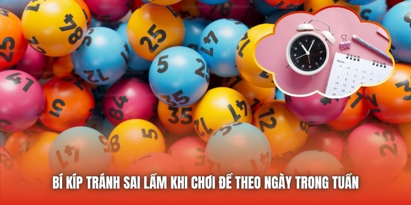 Bí kíp tránh sai lầm khi chơi đề theo ngày trong tuần
