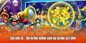 CQ9 Bắn Cá - Tận Hưởng Không Gian Đại Dương Cực Đỉnh